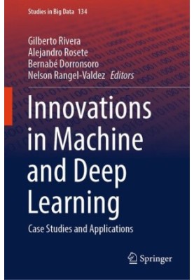 Innovations in Machine and Deep Learning: Case Studies and Applications