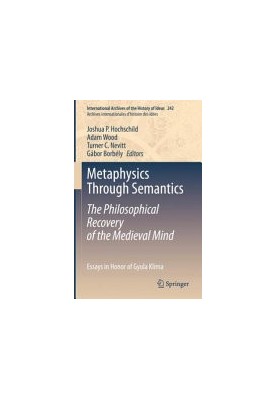 Metaphysics Through Semantics: The Philosophical Recovery of the Medieval Mind