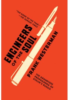 Engineers of the Soul The Grandiose Propaganda of Stalin's Russia