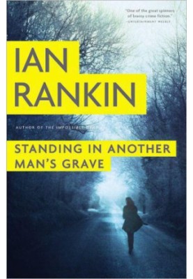 Standing in Another Man's Grave (Inspector Rebus, 18)