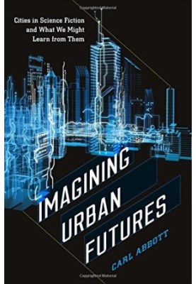 Imagining Urban Futures: Cities in Science Fiction and What We Might Learn from Them
