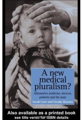 A New Medical Pluralism: Complementary Medicine, Doctors, Patients And The State