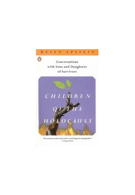 Children of the Holocaust: Conversations with Sons and Daughters of Survivors