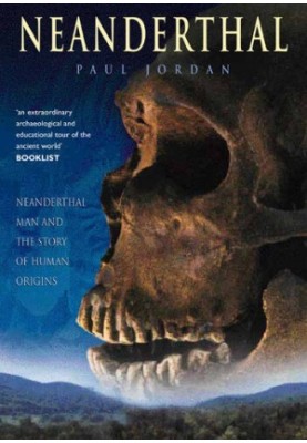 Neanderthal: Neanderthal Man and the Story of Human Origins