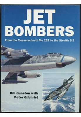 Jet Bombers: From the Messerschmitt Me 262 to the Stealth B-2