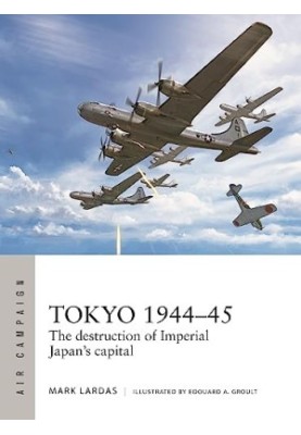 Tokyo 1944–45: The destruction of Imperial Japan's capital