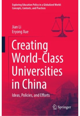 Creating World-Class Universities in China: Ideas, Policies, and Efforts