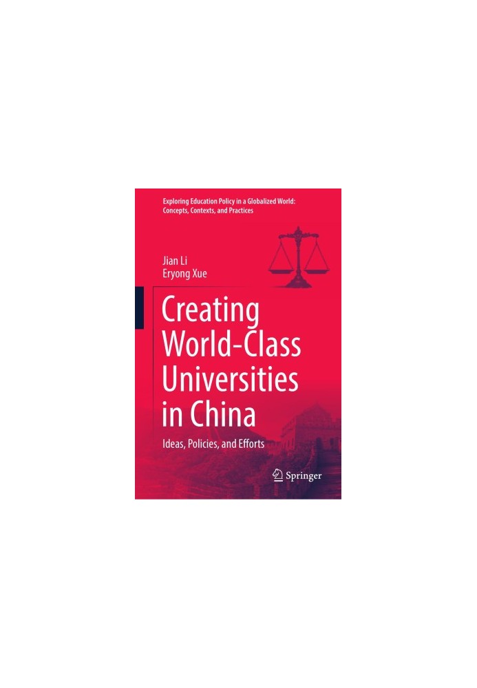 Creating World-Class Universities in China: Ideas, Policies, and Efforts