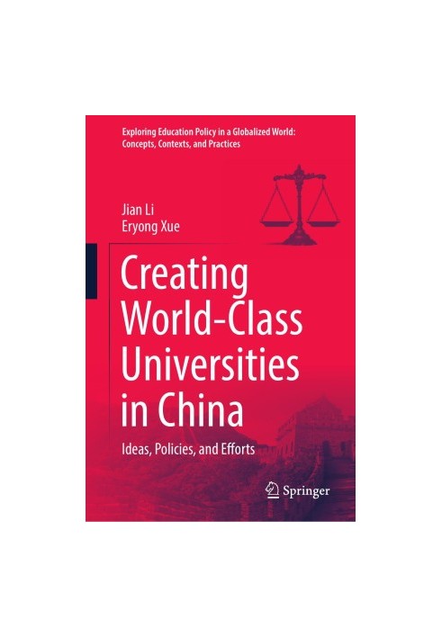 Creating World-Class Universities in China: Ideas, Policies, and Efforts