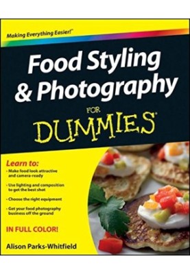 Food Styling and Photography For Dummies