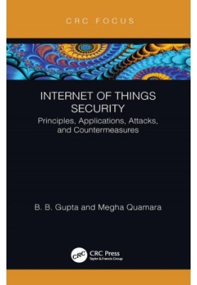 Internet of Things Security: Principles, Applications, Attacks, and Countermeasures