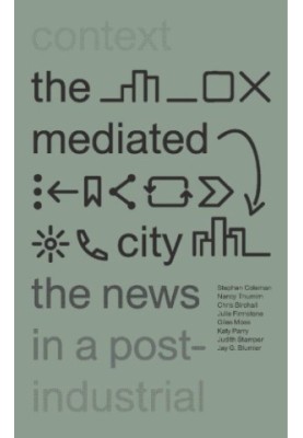 The mediated city: the news in a post-industrial context