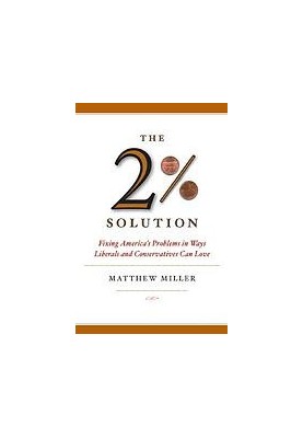 The two percent solution : fixing America's problems in ways liberals and conservatives can love