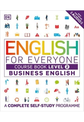 English for Everyone Business English Level 2 Course Book: A Visual Self Study Guide to English for the Workplace