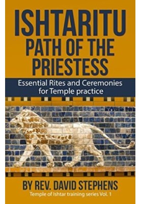 Ishtaritu Path of the Priestess: Essential Rites and Ceremonies for Temple Practice (Temple of Ishtar Training Series Book 1)