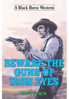 Beware the Guns of Iron Eyes