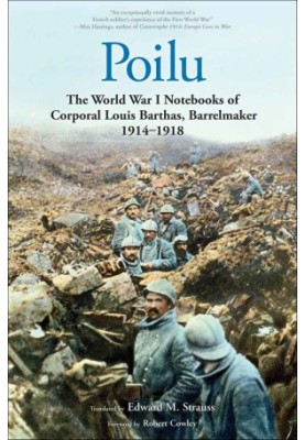Poilu · the World War I Notebooks of Corporal Louis Barthas, Barrelmaker, 1914-1918