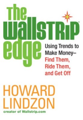 The Wallstrip Edge: Using Trends to Make Money: Find Them, Ride Them, and Get Off