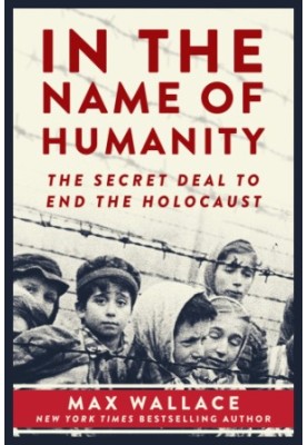 In the name of humanity: the secret deal to end the Holocaust