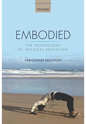 Embodied : the psychology of physical sensation