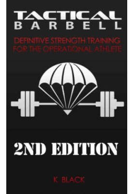 Tactical Barbell: Definitive Strength Training for the Operational Athlete, 2nd Edition