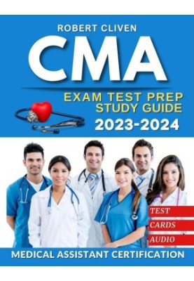 CMA Study Guide 2023-2024: Achieve Excellence in Medical Assistant Certification | Tests | Q&A | Extra Content