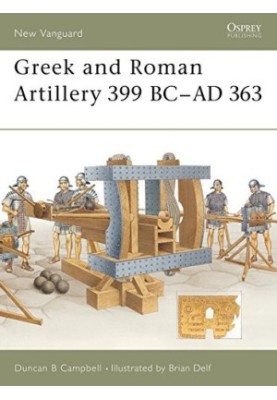 Greek and Roman Artillery 399 BC–AD 363