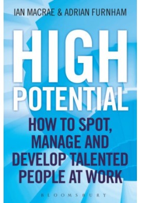 High Potential: How to Spot, Manage and Develop Talented People at Work