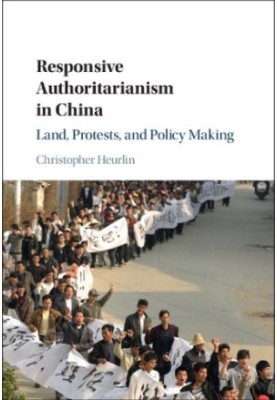 Responsive Authoritarianism in China: Land, Protests, and Policy Making
