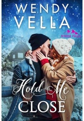 Hold Me Close: Ryker Falls Series