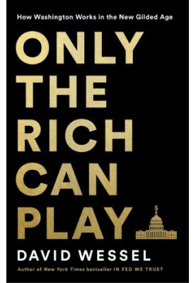 Only the Rich Can Play: How a Billionaire Sold Washington a Bonanza for the Wealthy as a Way to Help the Poor