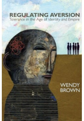 Regulating aversion : tolerance in the age of identity and empire