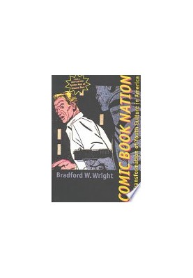Comic book nation : the transformation of youth culture in America