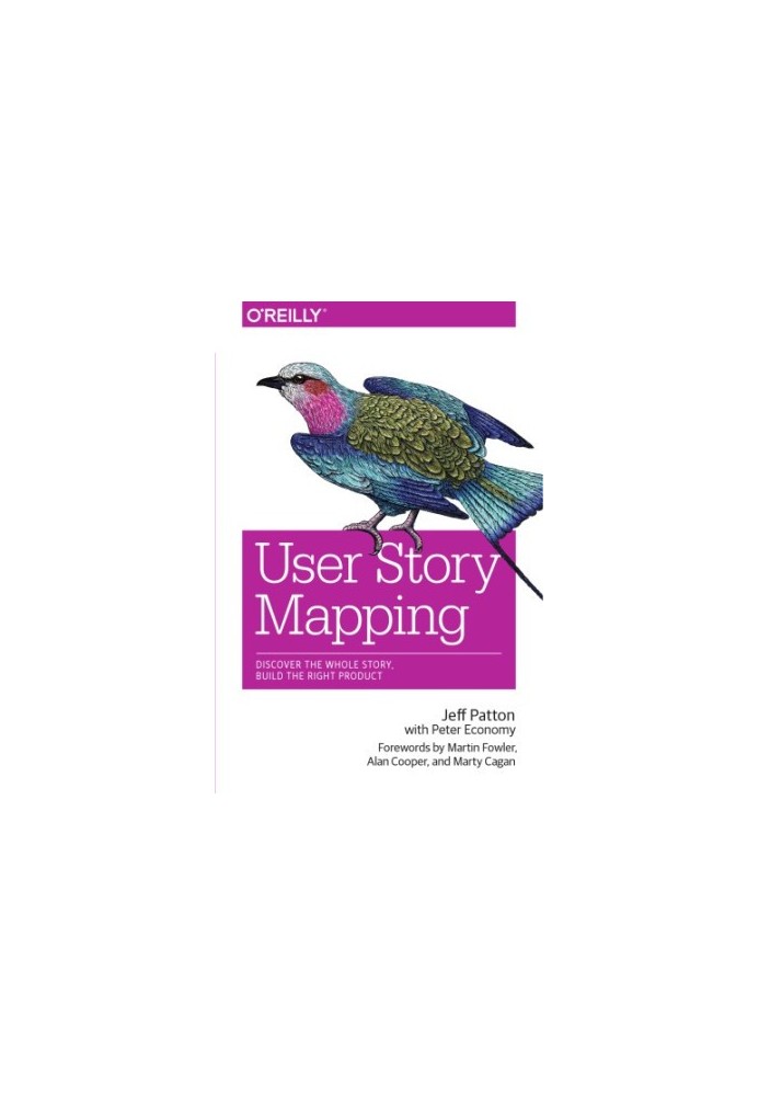 User Story Mapping: Discover the Whole Story, Build the Right Product
