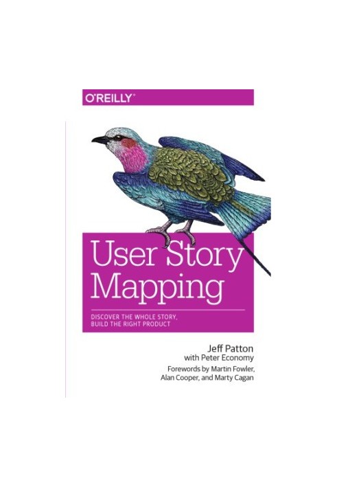 User Story Mapping: Discover the Whole Story, Build the Right Product