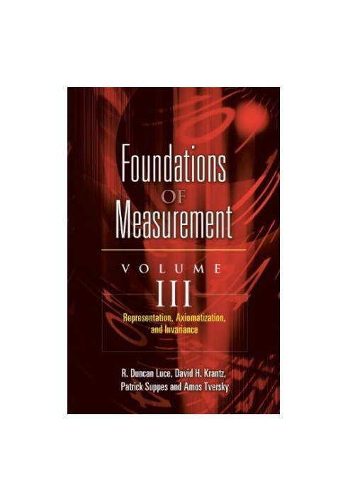 Foundations of Measurement Volume III: Representation, Axiomatization, and Invariance