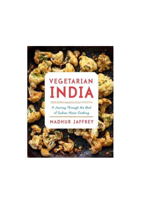 Vegetarian India: A Journey Through the Best of Indian Home Cooking