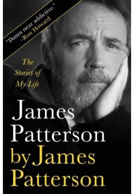 James Patterson by James Patterson: The Stories of My Life