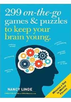 299 On-the-Go Games & Puzzles to Keep Your Brain Young - Minutes a Day to Mental Fitness
