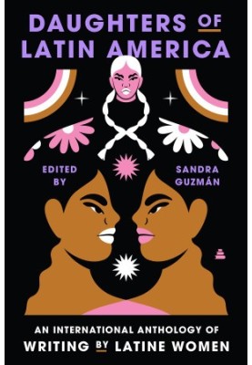 Daughters of Latin America: An International Anthology of Writing by Latine Women