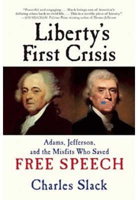 Liberty's first crisis : Adams, Jefferson, and the misfits who saved free speech