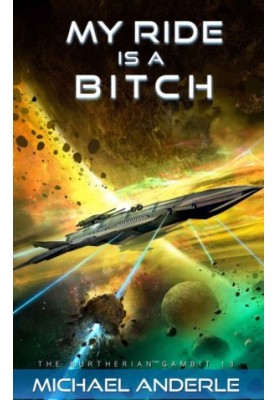 My Ride Is a Bitch - Kurtherian Gambit , Book 13