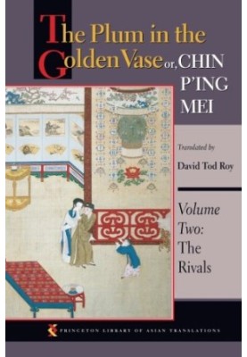 The Plum in the Golden Vase Or, Chin P'Ing Mei , Volume 2: The Rivals