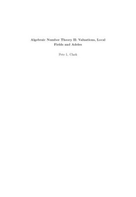 Algebraic Number Theory II: Valuations, Local Fields and Adeles [Lecture notes]