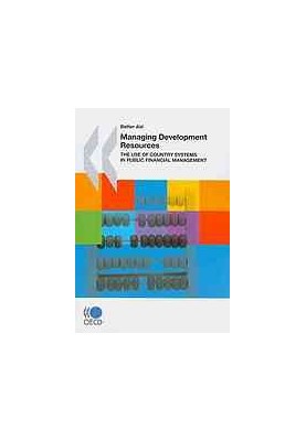 Managing development resources : the use of country systems in public financial management.