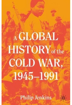 A Global History of the Cold War, 1945-1991