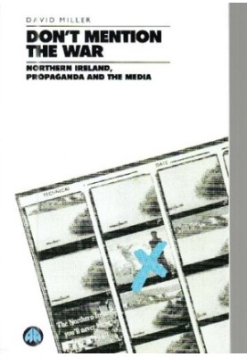 Don't Mention the War: Northern Ireland, Propaganda and the Media
