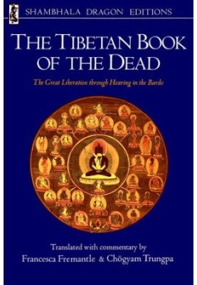 The Tibetan Book of the Dead. The Great Liberation Through Hearing in the Bardo