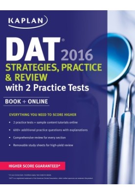 Kaplan DAT 2016 Strategies, Practice, and Review with 2 Practice Tests: Book + Online (Kaplan Test Prep)