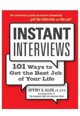 Instant Interviews 101 Ways to Get the Best Job of Your Life